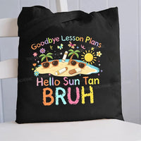 Goodbye Lesson Plans Hello Suntan Bruh Canvas Tote Bag