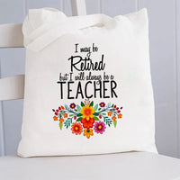I Way Be Retired But I Will Always Be A Teacher Canvas Tote Bag