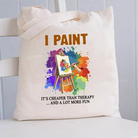 I Paint It'S Cheaper Than Therapy And A Lot More Fun Canvas Tote Bag