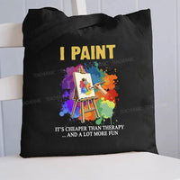 I Paint It'S Cheaper Than Therapy And A Lot More Fun Canvas Tote Bag