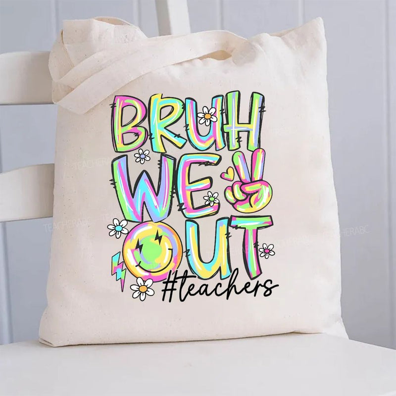 Bruh We Out Teacher Canvas Tote Bag