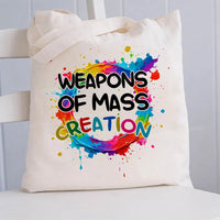 Weapons Of Mass Creation Canvas Tote Bag