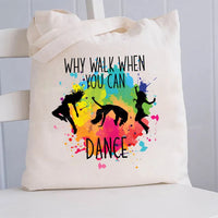 Why Walk When You Can Dance Canvas Tote Bag