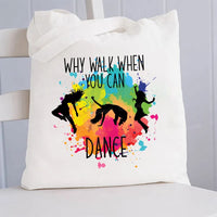 Why Walk When You Can Dance Canvas Tote Bag