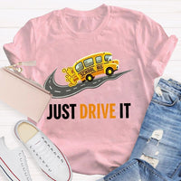 School Bus Just Drive It Teacher T-shirt
