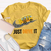 School Bus Just Drive It Teacher T-shirt