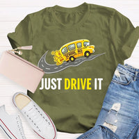 School Bus Just Drive It Teacher T-shirt