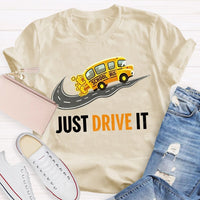 School Bus Just Drive It Teacher T-shirt