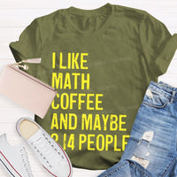 I Like Math Coffee And Maybe 3.14 People Teacher T-shirt