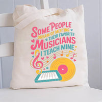Some People Dream Of Meeting Their Favorite Musicians Music Canvas Tote Bag