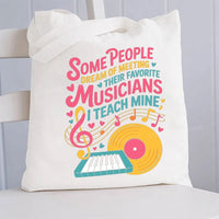 Some People Dream Of Meeting Their Favorite Musicians Music Canvas Tote Bag