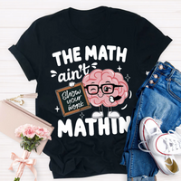 Show Your Work Funny Math Teacher T-shirt