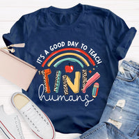It's A Good Day To Teach Tiny Human Rainbow Pencil T-Shirt