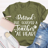 Retired But Forever A Teacher At Heart Teacher T-Shirt
