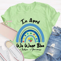 In April We Wear Blue Rainbow Teacher T-Shirt