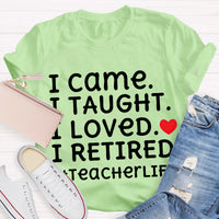 I Loved I Retired Teacher Life Teacher T-Shirt