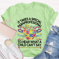 It Takes A Special Paraprofessional To Hear What A Child Can'T Say Teacher T-Shirt
