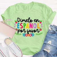 Dimelo En Espanol Por Favor Colorful Flowers Teacher T-Shirt