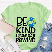 Be Kind, We Can't Rewind Take Care Of The Earth T-Shirt