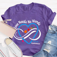 Love Needs No Words Autism Awareness Blue Heart Teacher T-Shirt