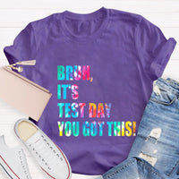Bruh,It's Test Day You Got This Teacher T-Shirt