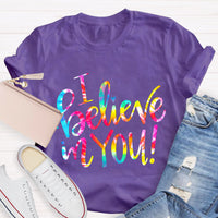 Test Day I Believe You Teacher T-Shirt