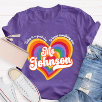 Personalized Name Today Is A Good Day To Learn Something New Colorful Heart T-Shirt