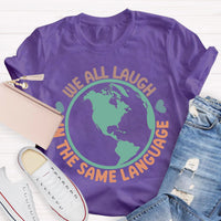 Teacher We All Laugh in the Same Language ESL Teacher T-Shirt