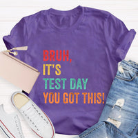 Bruh,It's Test Day You Got This Test Day T-Shirt