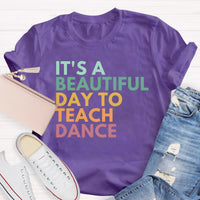 It's A Beautiful Day To Teach Dance Teacher T-Shirt