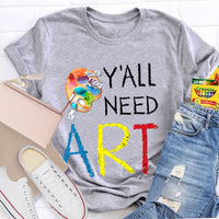 Y'll Need Art Teacher T-Shirt