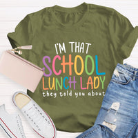 I'm That School Lunch Lady They Told You About Teacher T-Shirt