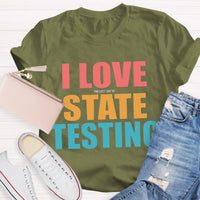 I Love The Last Day Of State Testing Teacher T-Shirt