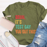 Bruh,It's Test Day You Got This Test Day T-Shirt