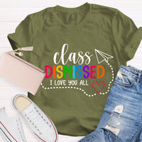 Class Dismissed I Love You All Teacher T-Shirt