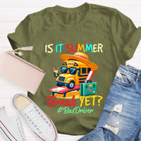 Is It Summer Break Yet? Bus Driver T-Shirt