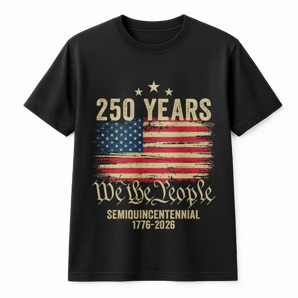 250 Years Semiquincentennial T-Shirt | We The People American Flag 1776-2026 | Premium Soft Cotton Unisex Tee | Gift for History Buffs