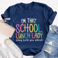 I'm That School Lunch Lady They Told You About Teacher T-Shirt