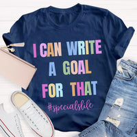 I Can Write A Goal For That Teacher T-Shirt