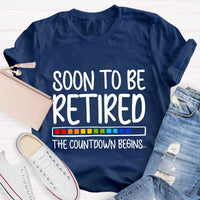 Soon To Be Retired The Countdown Begins Retirement T-Shirt