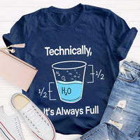 Technically It's Always Full T-Shirt
