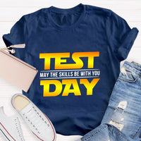 Test Day, May The Skills Be With You T-Shirt