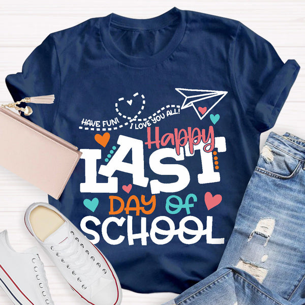 Happy Last Day Of School Teacher T-Shirt