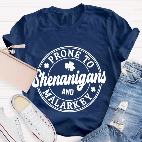 Prone To Shenanigans And Malarkey T-Shirt