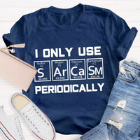 I Only Use Sarcasm Periodically Teacher T-Shirt