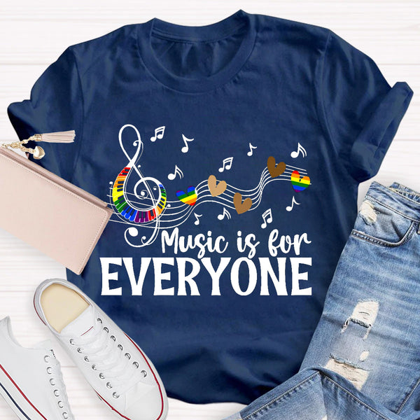 Music Is For Everyone Teacher T-Shirt