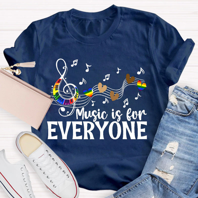 Music Is For Everyone Teacher T-Shirt