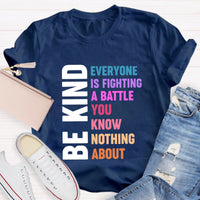 Be Kind Everyone Is Fighting T-Shirt