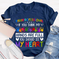 If You Think My Hands Are Full Of You Should See My Heart Teacher T-Shirt