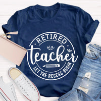 Retired Teacher Let The Recess Begin T-Shirt